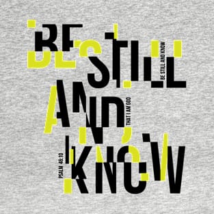 Be Still and Know T-Shirt